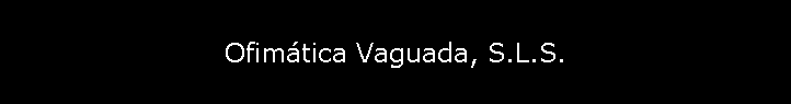 Ofimática Vaguada, S.L.S.